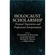 Holocaust Scholarship Personal Trajectories and Professional Interpretations