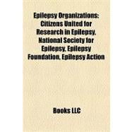Epilepsy Organizations : Citizens United for Research in Epilepsy, National Society for Epilepsy, Epilepsy Foundation, Epilepsy Action