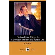 First and Last Things : A Confession of Faith and Rule of Life