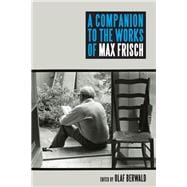 A Companion to the Works of Max Frisch