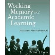 Working Memory and Academic Learning : Assessment and Intervention