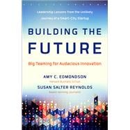 Building the Future Big Teaming for Audacious Innovation