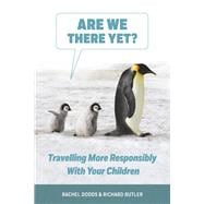 Are We There Yet? Traveling More Responsibly with Your Children