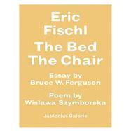 Eric Fischl the Bed, the Chair: Paintings and Works on Paper