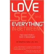 Love, Sex and Everything in Between Fact and Fiction from a Sexologist