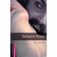 Oxford Bookworms Library: Vampire Killer Starter: 250-Word Vocabulary