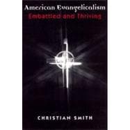 American Evangelicalism: Embattled and Thriving