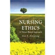 Nursing Ethics A Virtue-Based Approach