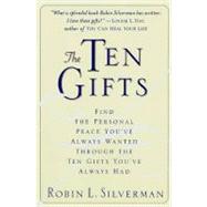 Ten Gifts : Find the Personal Peace You've Always Wanted Through the Ten Gifts You've Always Had