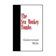 Sea Monkey Tombs : A Novel