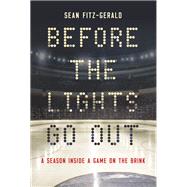 Before the Lights Go Out A Season Inside a Game on the Brink