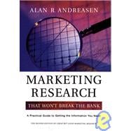 Marketing Research That Won't Break the Bank A Practical Guide to Getting the Information You Need