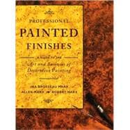 Professional Painted Finishes : A Guide to the Art and Business of Decorative Painting