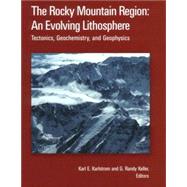 The Rocky Mountain Region: An Evolving Lithosphere Tectonics, Geochemistry, and Geophysics