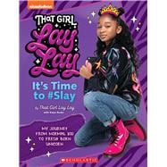 That Girl Lay Lay: It's Time to #Slay