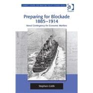 Preparing for Blockade 1885-1914: Naval Contingency for Economic Warfare