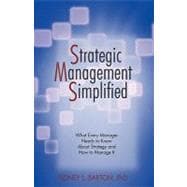 Strategic Management Simplified : What Every Manager Needs to Know about Strategy and How to Manage It