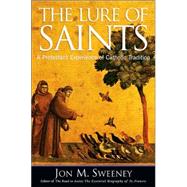 The Lure of Saints: A Protestant Experience of Catholic Tradition