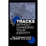 Cover Your Tracks Without Changing Your Identity