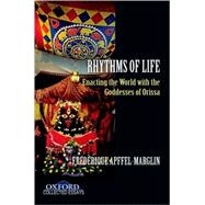 Rhythms of Life Enacting the World with the Goddesses of Orissa