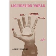 Liquidation World On the Art of Living Absently
