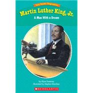 Easy Reader Biographies: Martin Luther King, Jr. A Man With a Dream