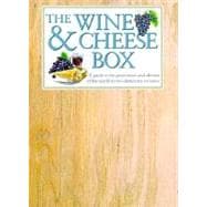 The Wine & Cheese Box: A Guide to the Great Wines and Cheeses of the World in Teo Distinctive Volumes