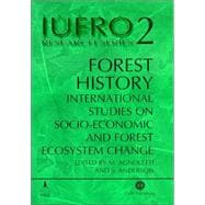 Forest History : International Studies on Socioeconomic and Forest Ecosystem Change - Report No. 2 of the Iufro Task Force on Environmental Change