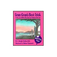 Gran-Gran's Best Trick : A Story for Children Who Have Lost Someone They Love