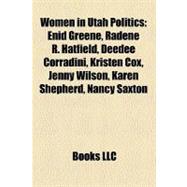 Women in Utah Politics : Enid Greene, Radene R. Hatfield, Deedee Corradini, Kristen Cox, Jenny Wilson, Karen Shepherd, Nancy Saxton