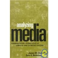 Analyzing Media : Communication Technologies as Symbolic and Cognitive Systems