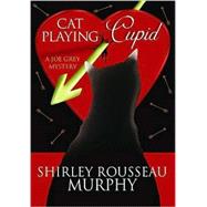 Cat Playing Cupid: A Joe Grey Mystery