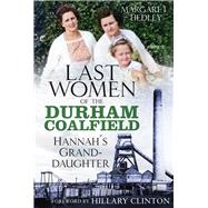 The Last Women of the Durham Coalfield Hannah's Granddaughter