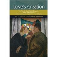 Love's Creation A Novel by Marie Stopes, author of Married Love: A New Contribution to the Solution of Sex Difficulties: With a Contextual Essay by Deryn Rees-Jones