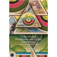 Critical Legal Perspectives on Global Governance Liber Amicorum David M Trubek