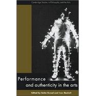 Performance and Authenticity in the Arts