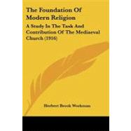 Foundation of Modern Religion : A Study in the Task and Contribution of the Mediaeval Church (1916)