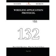 Wireless Application Protocol 132 Success Secrets - 132 Most Asked Questions On Wireless Application Protocol - What You Need To Know