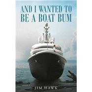 And I Wanted to Be a Boat Bum