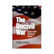 The Uncivil War: The Rise of Hate, Violence, and Terrorism in America