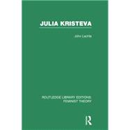 Julia Kristeva (RLE Feminist Theory),9780415754194