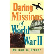 Daring Missions of World War II