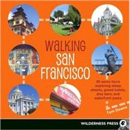 Walking San Francisco 30 savvy tours exploring the CityÆs distinctive enclaves, colorful history, and back alley intrigues