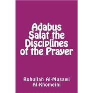 Adabus Salat the Disciplines of the Prayer