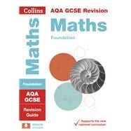 Collins GCSE Revision and Practice - New 2015 Curriculum – AQA GCSE Maths Foundation Tier: Revision Guide