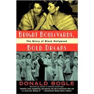 Bright Boulevards, Bold Dreams The Story of Black Hollywood