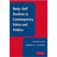 Body-self Dualism in Contemporary Ethics and Politics