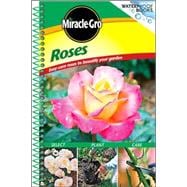Miracle Gro Roses : Easy-Care Roses to Beautify Your Garden