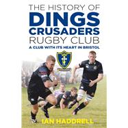 The History of Dings Crusaders Rugby Club A Club With Its Heart in Bristol