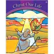 Christ Our Life 2009: Grade 6 God Calls a People (24195)